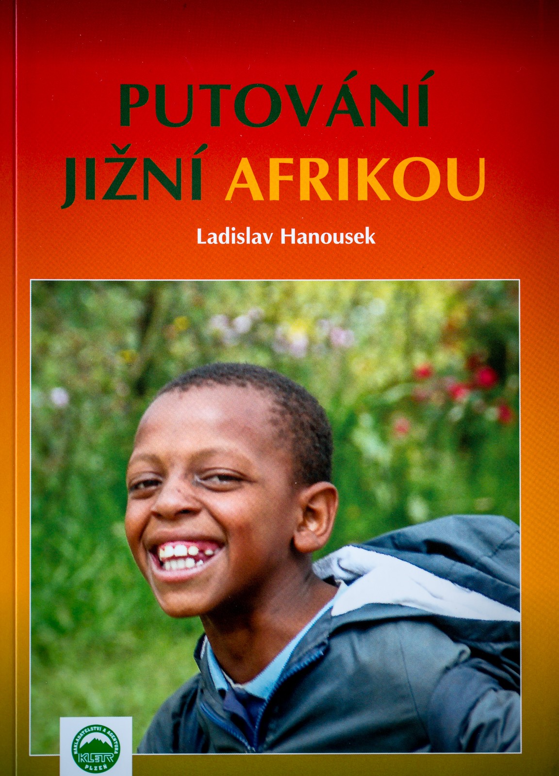 Průvodce po Jihoafrické republice + malá odbočka k Fish River Canyon v jižní Namíbii (Nakladatelství Kletr, 2013) - Ladislav Hanousek, Jihoafrická republika